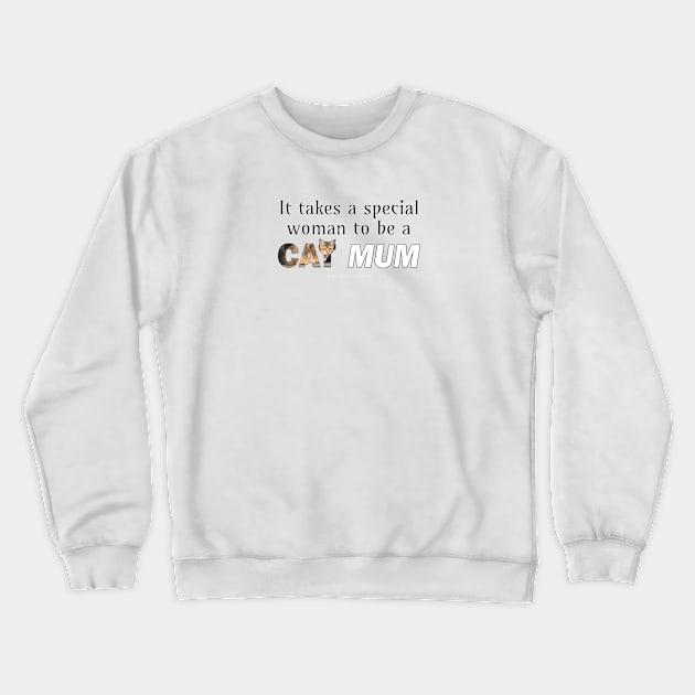 It takes a special woman to be a cat mum - tabby cat oil painting word art Crewneck Sweatshirt by DawnDesignsWordArt